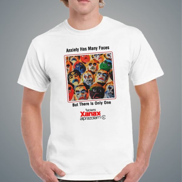 Anxiety Has Many Faces Shirt