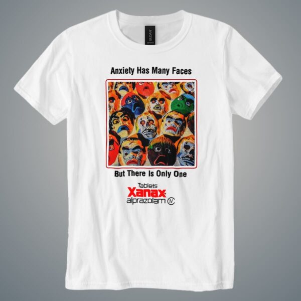 Anxiety Has Many Faces Shirt