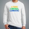 Lying Liberal Lunatic Shirt 7