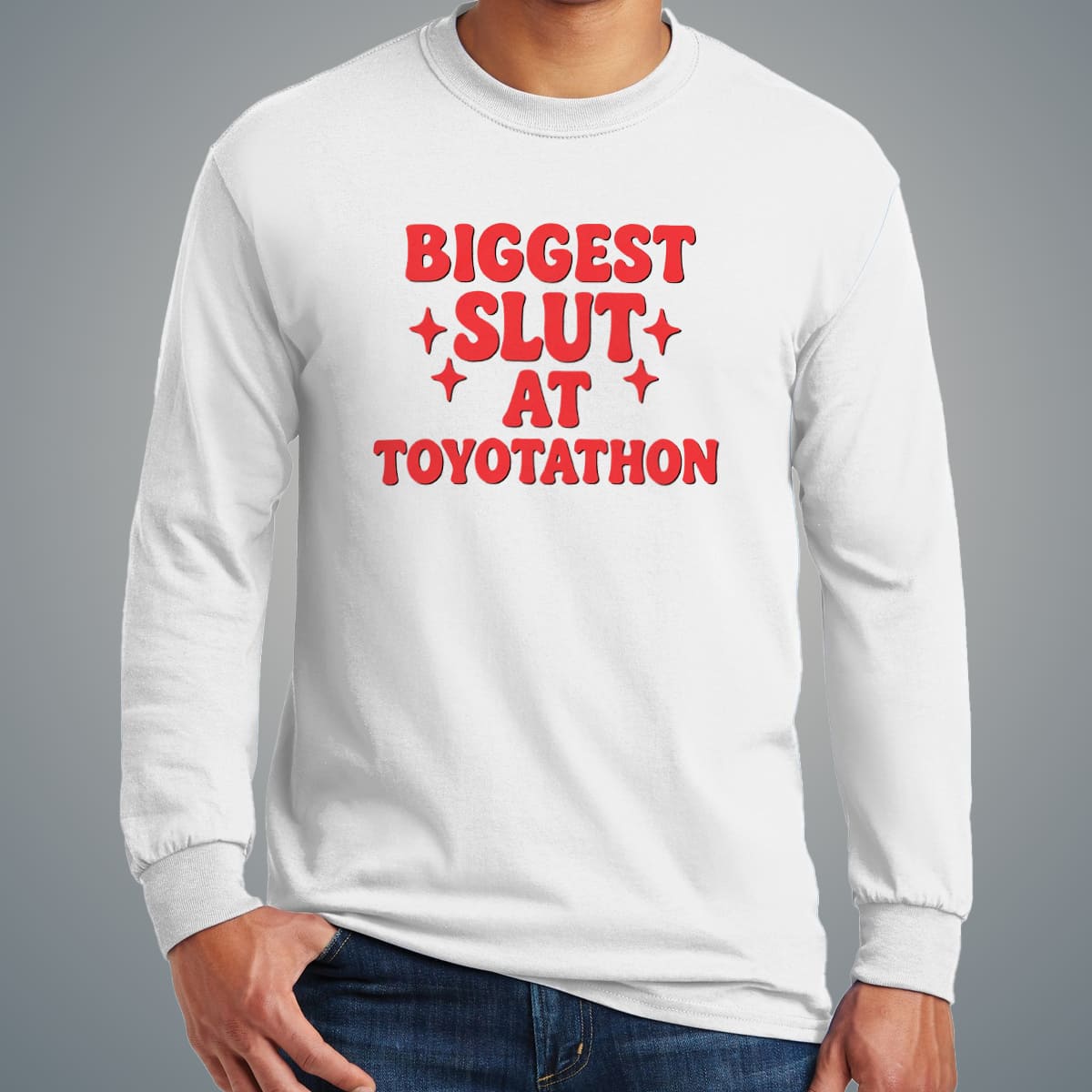 Biggest Slut At Toyotathon Long Sleeve Biggest Slut At Toyotathon Long Sleeve