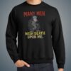 Gorilla Many Men Wish Death Upon Me Shirt Sweatshirt