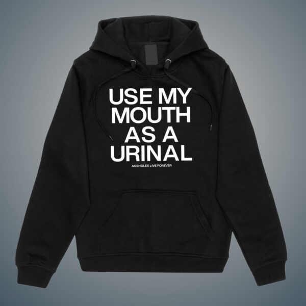 Use My Mouth As A Urinal Shirt