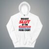 Biggest Slut At The Costco Wholesale Food Court Shirt 6